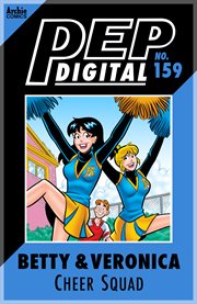 Pep digital: betty & veronica's cheer squad. Issue 159 cover image