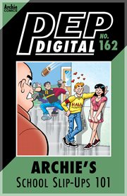 Pep digital: archie's school slip-ups 101. Issue 162 cover image