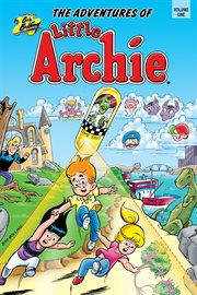 The adventures of Little Archie. Volume 1 cover image
