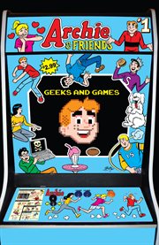 Archie & friends: geeks & games. Issue 1 cover image