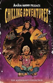 Archie Horror Presents: Chilling Adventures : the anthology collection cover image