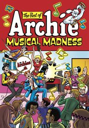 The Best of Archie : Musical Madness. Best of Archie Comics cover image