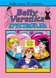 Betty & veronica spectacular. Volume 3 cover image