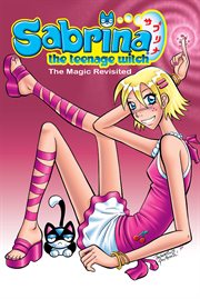 Sabrina, the teenage witch. 1, The magic revisited cover image