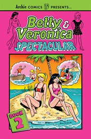 Betty & Veronica spectacular. Volume 2 cover image