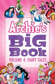 Archie's big book vol. 4 fairy tales. Volume 4 cover image