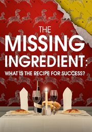 The missing ingredient : what is the recipe for success? cover image