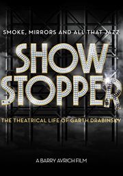 Show stopper : the theatrical life of Garth Drabinsky cover image