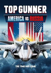 Top gunner : America vs. Russia cover image
