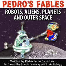Cover image for Pedro's Fables: Robots, Aliens, Planets, and Outer Space