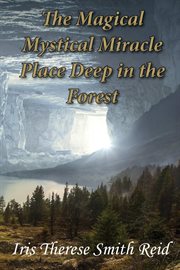 Magical mystical miracle place deep in the forest cover image