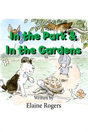 In the Park ; : and, In the Gardens : Two Stories for Children of All Ages cover image