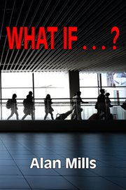 What if? : exploring the paths not taken in American history cover image
