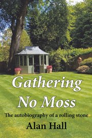 Gathering no moss. The Autobiography of a Rolling Stone cover image