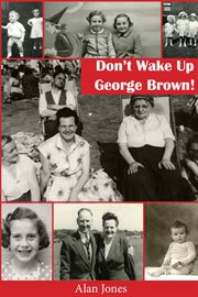 Don't wake up George Brown! cover image