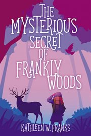 The mysterious secret of frankly woods cover image