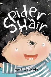 Spider Hair : A Beautifully Illustrated Picture Book About Creativity and Problem Solving cover image