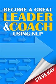 Become a Great Leader and Coach Using NLP cover image