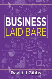 Business Laid Bare : The Building Blocks of Business: Layer by Layer cover image