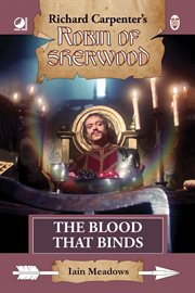 The Blood That Binds : From Richard Carpenter's Robin of Sherwood cover image