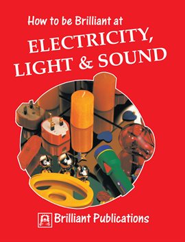 Cover image for How to be Brilliant at Electricity, Light & Sound