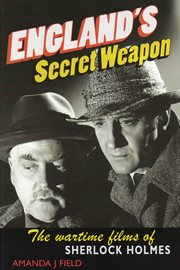 England's secret weapon the wartime films of Sherlock Holmes cover image