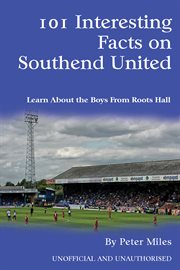 101 Interesting Facts on Southend United cover image
