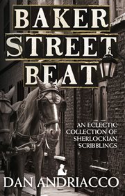 Baker Street beat an eclectic collection of Sherlockian scribblings cover image