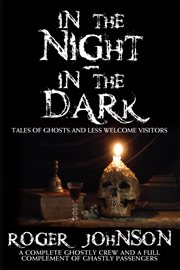 In the night, in the dark tales of ghosts and less welcome visitors cover image