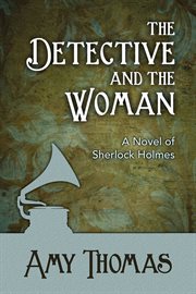 The detective and the woman a novel of Sherlock Holmes cover image