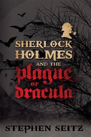 Sherlock Holmes and the plague of Dracula cover image