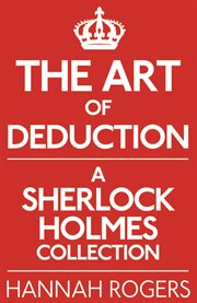 The art of deduction a collection of works by Sherlock Holmes fans in support of Save Undershaw cover image