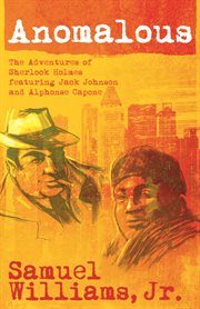 Anomalous the adventures of Sherlock Holmes featuring Jack Johnson and Alphonse Capone cover image