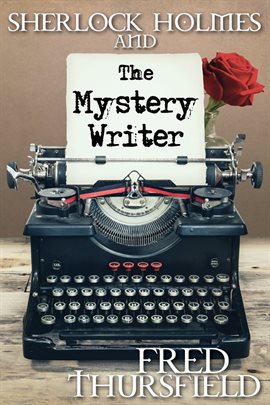 Cover image for Sherlock Holmes and the Mystery Writer