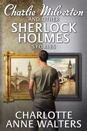 Charlie Milverton and other Sherlock Holmes Stories cover image