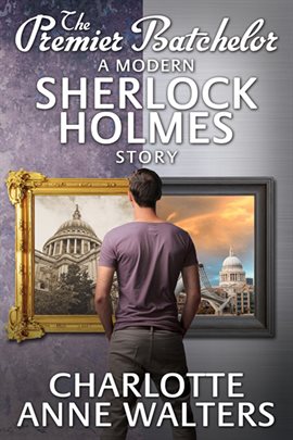 Cover image for The Premier Batchelor - A Modern Sherlock Holmes Story