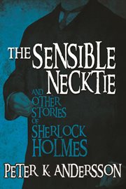 Sensible Necktie and Other Stories of Sherlock Holmes cover image