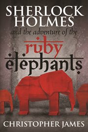Sherlock holmes and the adventure of the ruby elephants cover image