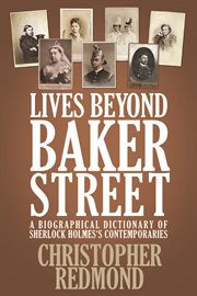 Lives beyond Baker Street: a bibliographical dictionary of Sherlock Holmes's contemporaries cover image