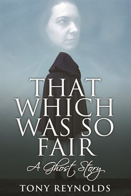 Cover image for That Which Was So Fair - A Ghost Story