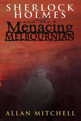 Cover image for Sherlock Holmes and the Menacing Melbournian