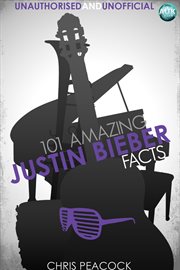 101 amazing justin bieber facts cover image