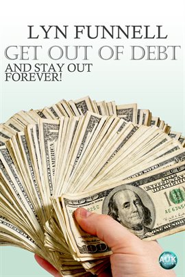 Cover image for Get Out of Debt and Stay Out - Forever!