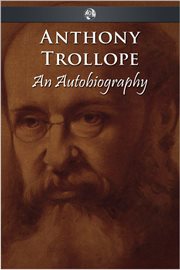 Anthony Trollope - An Autobiography cover image