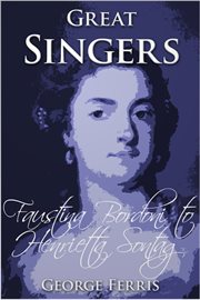 Great Singers Faustina Bordoni to Henrietta Sontag cover image