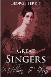 Great Singers Malibran to Titiens cover image