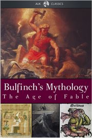 Bulfinch's mythology. The age of fable cover image