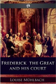 Frederick the Great and his court an historical romance cover image