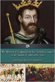 The history of England from the Norman conquest to the death of John (1066-1216) cover image