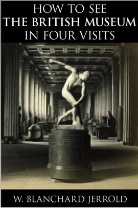Cover image for How to See the British Museum in Four Visits